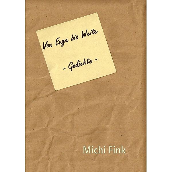 Von Enge bis Weite -Gedichte-, Michi Fink