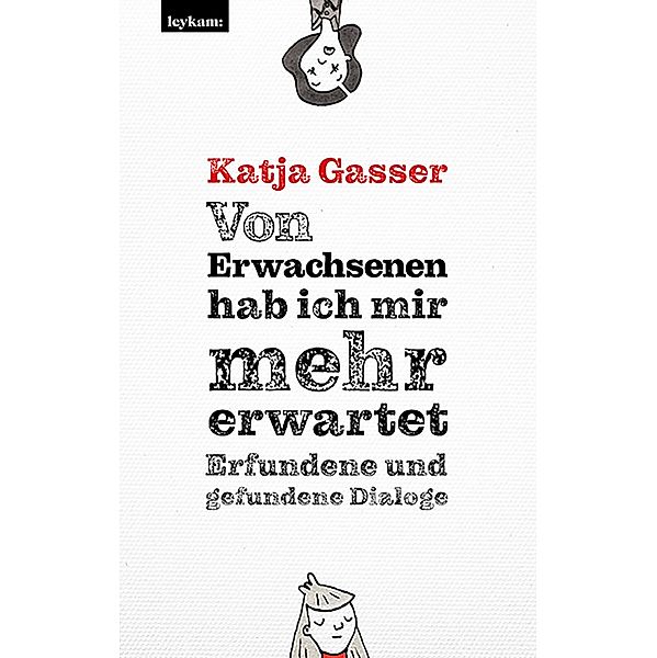 Von Erwachsenen hab ich mir mehr erwartet. Erfundene und gefundene Dialoge, Katja Gasser