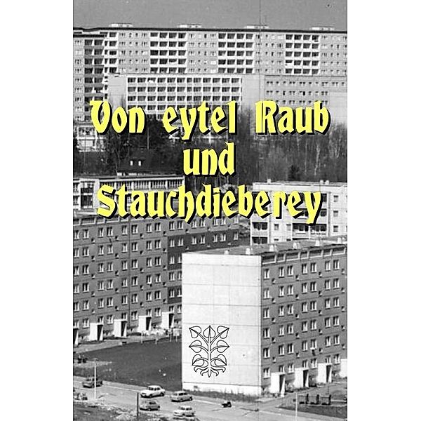 Von eytel Raub und Strauchdieberey