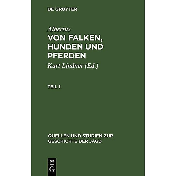 Von Falken, Hunden und Pferden. Teil 1 / Quellen und Studien zur Geschichte der Jagd Bd.7, Albertus