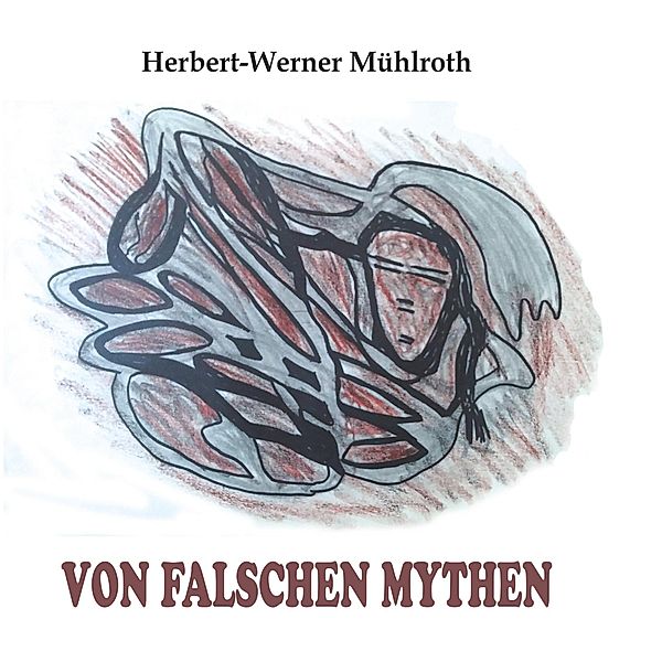 Von falschen Mythen, Herbert-Werner Mühlroth