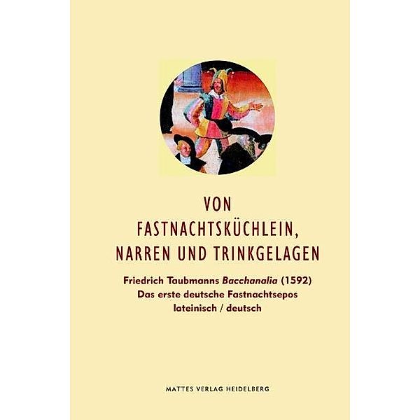 Von Fastnachtsküchlein, Narren und Trinkgelagen, Friedrich Taubmann