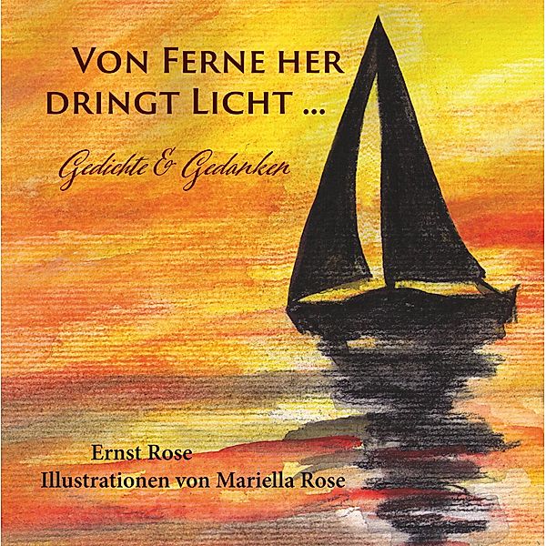 Von Ferne her dringt Licht ..., Ernst Rose