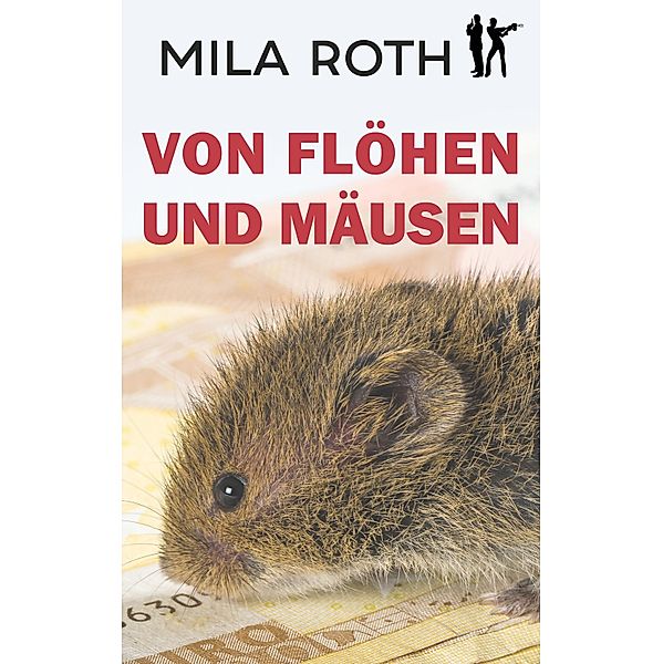 Von Flöhen und Mäusen / Spionin wider Willen Bd.2, Mila Roth