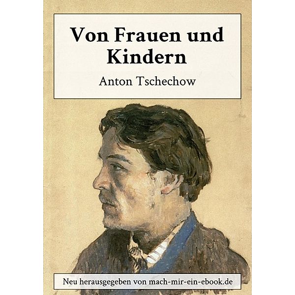 Von Frauen und Kindern, Anton Tschechow