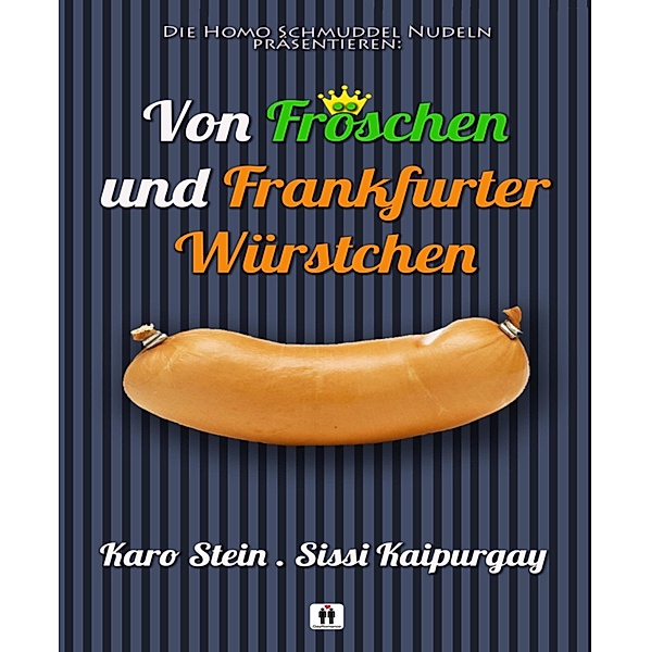 Von Fröschen und Frankfurter Würstchen, Sissi Kaipurgay, Karo Stein