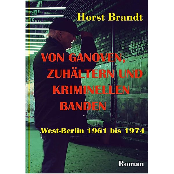 Von Ganoven, Zuhältern und kriminellen Banden, Horst Brandt