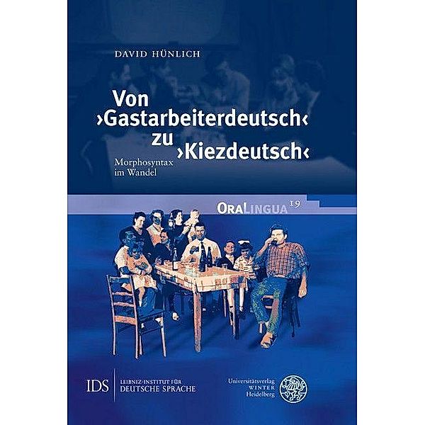 Von >Gastarbeiterdeutsch< zu >Kiezdeutsch< / OraLingua Bd.19, David Hünlich