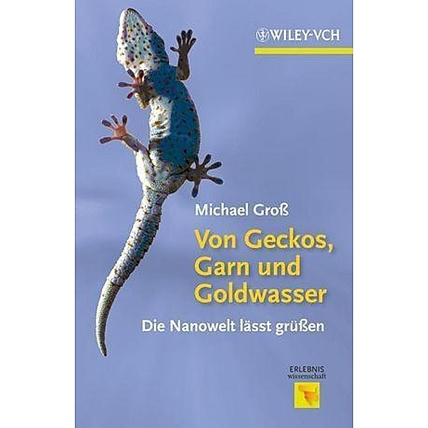 Von Geckos, Garn und Goldwasser / Erlebnis Wissenschaft, Michael Gross