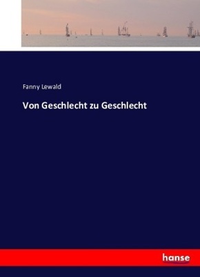 Von Geschlecht zu Geschlecht - Fanny Lewald