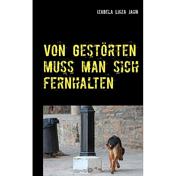 Von Gestörten muss man sich fernhalten, Izabela Luiza Jahn