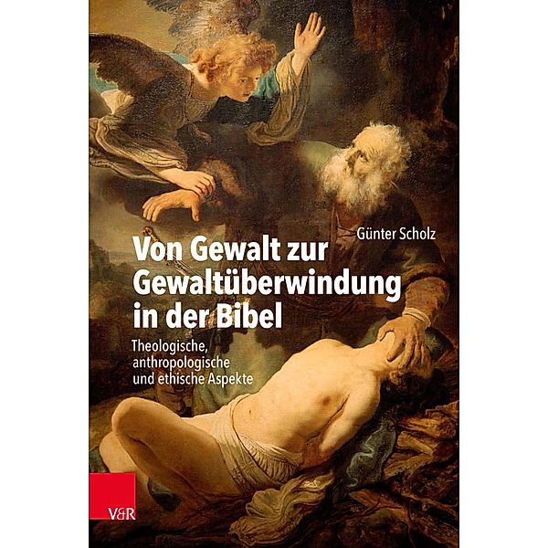 Von Gewalt zur Gewaltüberwindung in der Bibel, Günter Scholz