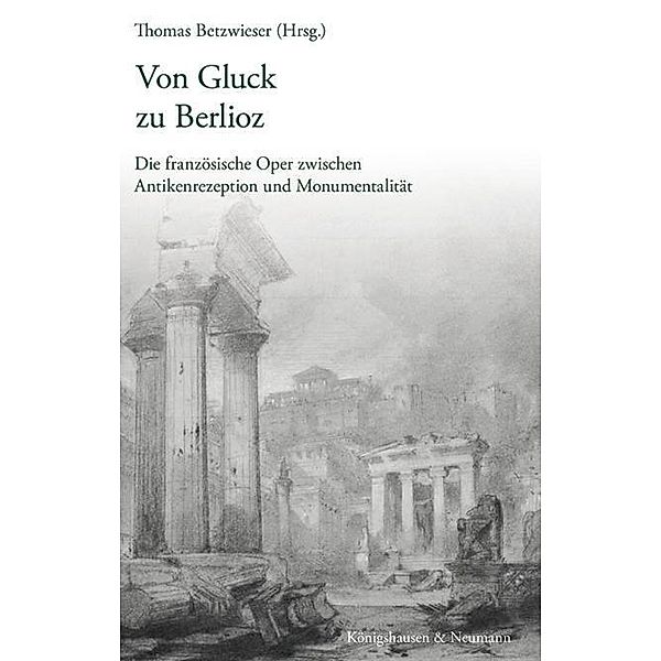 Von Gluck zu Berlioz, Thomas Betzwieser