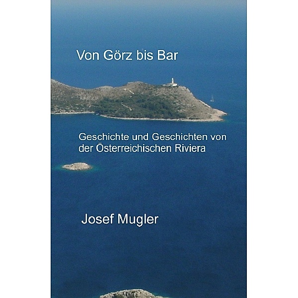 Von Görz bis Bar, Josef Mugler