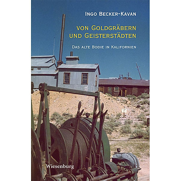 Von Goldgräbern und Geisterstädten, Ingo Becker-Kavan