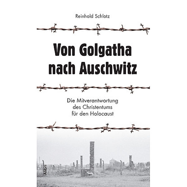 Von Golgatha nach Auschwitz, Reinhold Schlotz