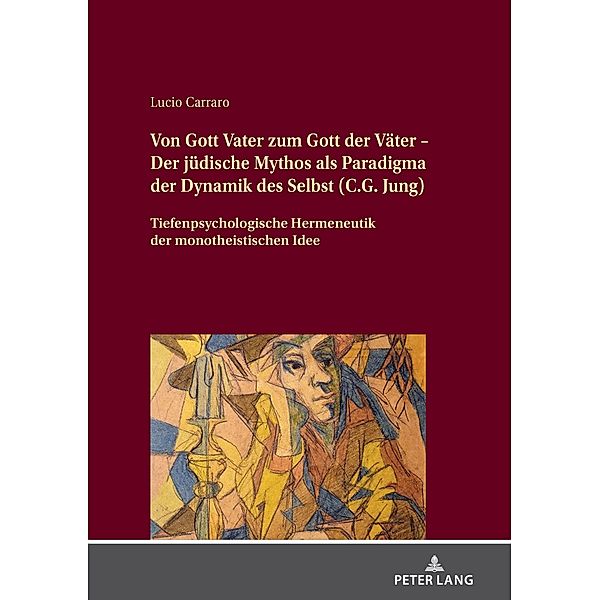 Von Gott Vater zum Gott der Vaeter - Der juedische Mythos als Paradigma der Dynamik des Selbst (C.G. Jung), Carraro Lucio Carraro