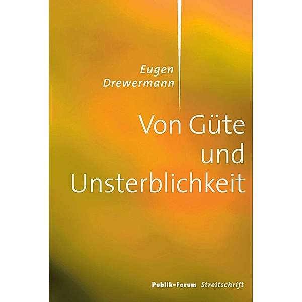 Von Güte und Unsterblichkeit, Eugen Drewermann
