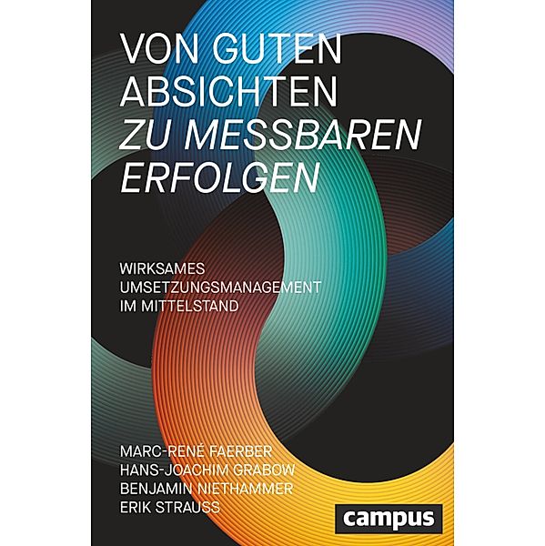 Von guten Absichten zu messbaren Erfolgen, Marc-René Faerber, Hans-Joachim Grabow, Benjamin Niethammer, Erik Strauss