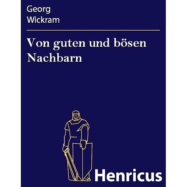 Von guten und bösen Nachbarn, Georg Wickram