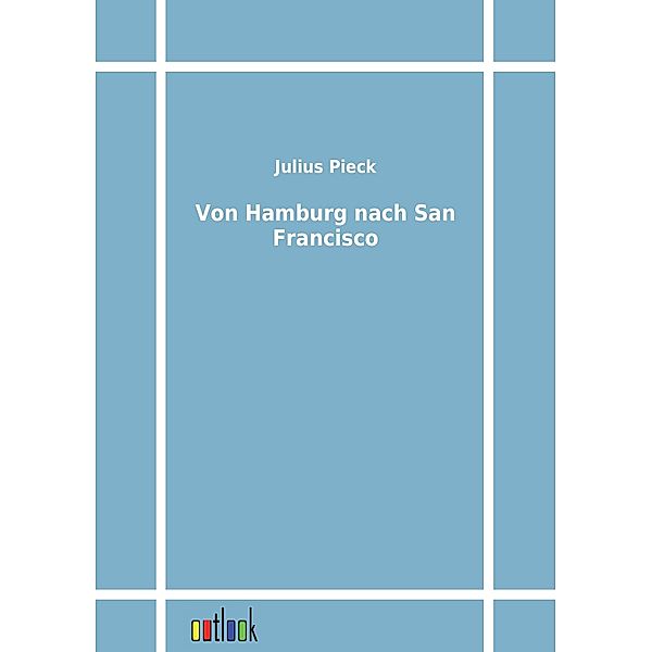 Von Hamburg nach San Francisco, Julius Pieck