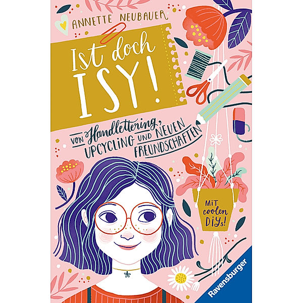 Von Handlettering, Upcycling und neuen Freundschaften / Ist doch Isy! Bd.1, Annette Neubauer