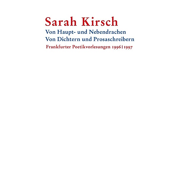 Von Haupt- und Nebendrachen - Von Dichtern und Prosaschreibern, Sarah Kirsch