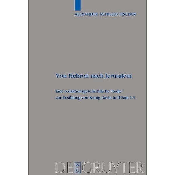 Von Hebron nach Jerusalem / Beihefte zur Zeitschrift für die alttestamentliche Wissenschaft Bd.335, Alexander Achilles Fischer