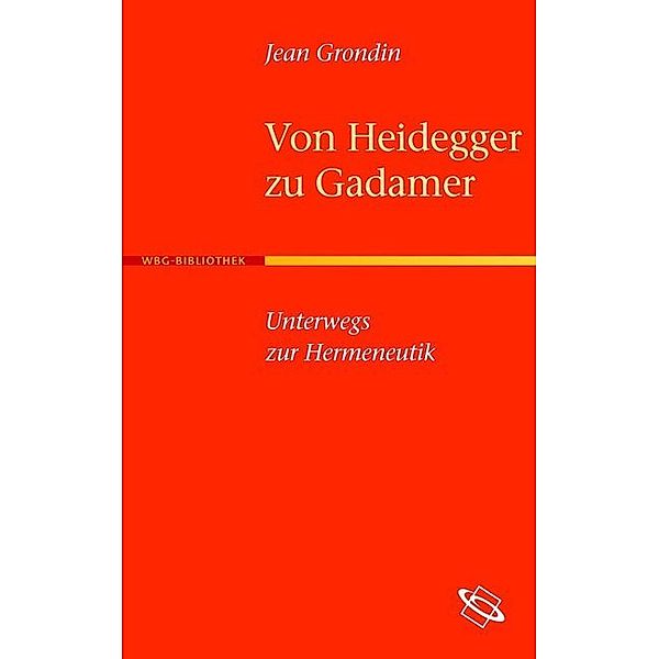 Von Heidegger zu Gadamer, Jean Grondin