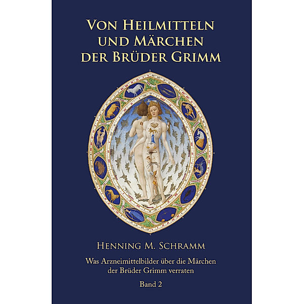 Von Heilmitteln und Märchen der Gebrüder Grimm. Bd.2.Bd.2, M. Henning Schramm