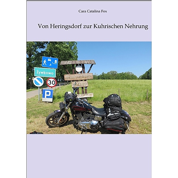 Von Heringsdorf zur Kurischen Nehrung / Reiseberichte zu den Bildern unter 2ladys-on-tour.de Bd.1, Cara Catalina Fox