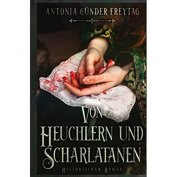 Von Heuchlern und Scharlatanen, Antonia Günder-Freytag