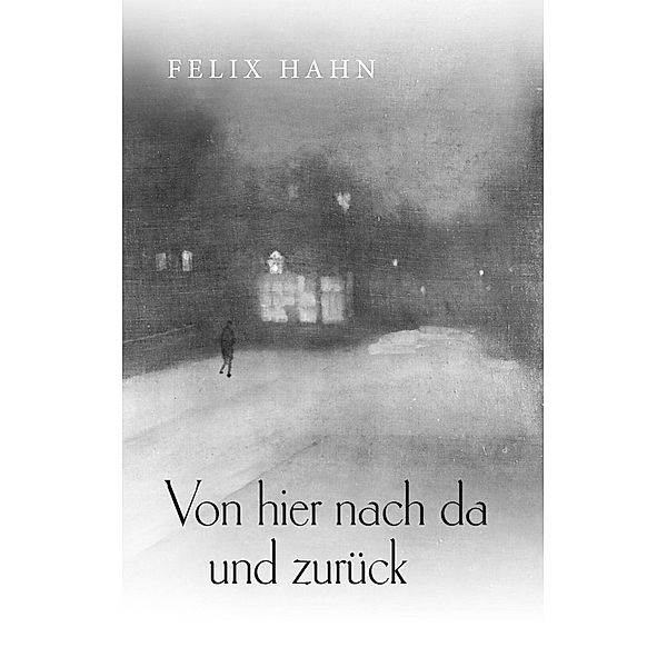 Von hier nach da und zurück, Felix Hahn