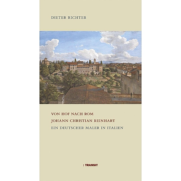 Von Hof nach Rom. Johann Christian Reinhart, Dieter Richter
