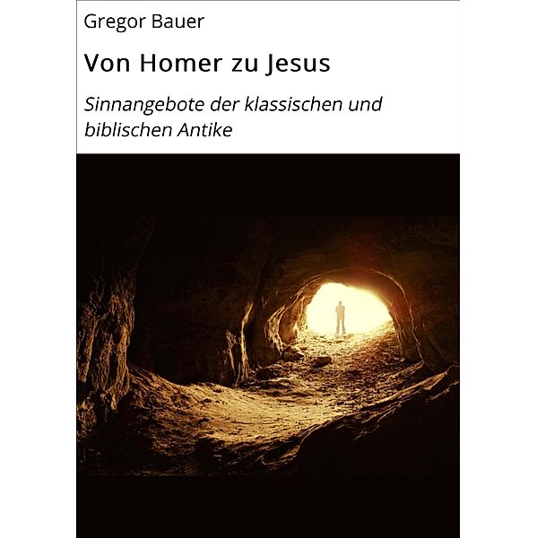 Von Homer zu Jesus, Gregor Bauer