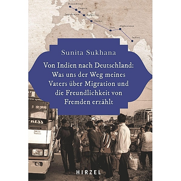 Von Indien nach Deutschland: Was uns der Weg meines Vaters über Migration und die Freundlichkeit von Fremden erzählt, Sunita Sukhana