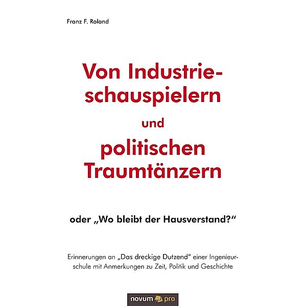 Von Industrieschauspielern und politischen Traumtänzern, Franz F. Roland