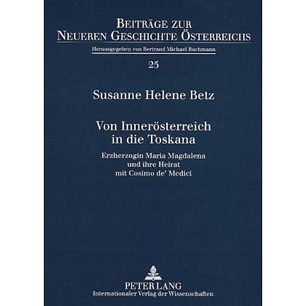 Von Innerösterreich in die Toskana, Susanne Helene Betz