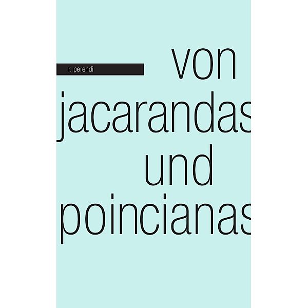 Von Jacarandas und Poincianas, R. Perendi