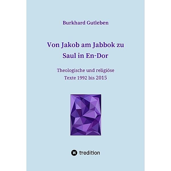Von Jakob am Jabbok zu Saul in En-Dor, Burkhard Gutleben