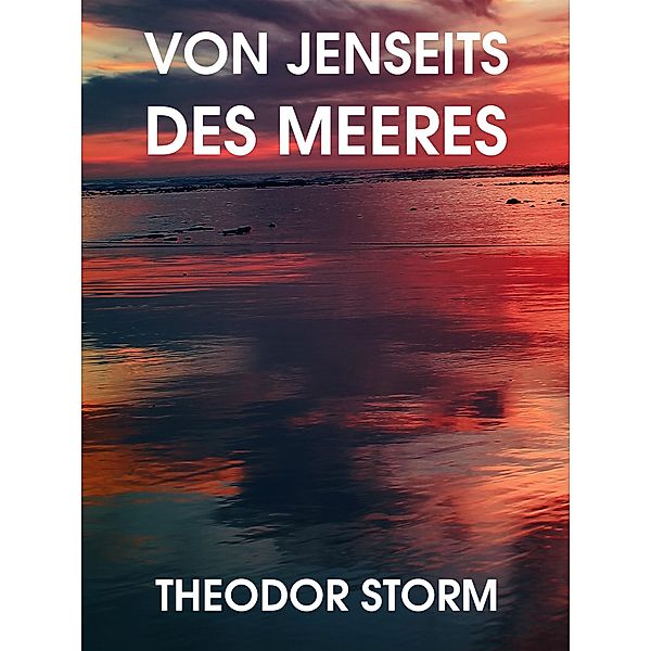 Von Jenseits des Meeres, Theodor Storm