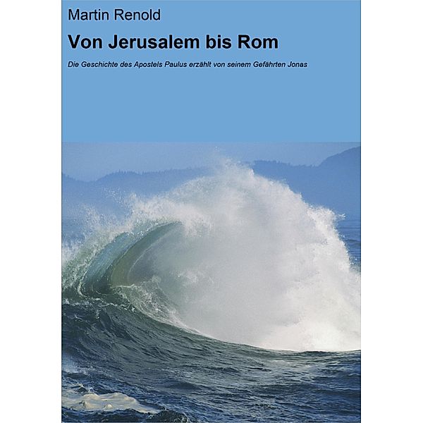 Von Jerusalem bis Rom, Martin Renold