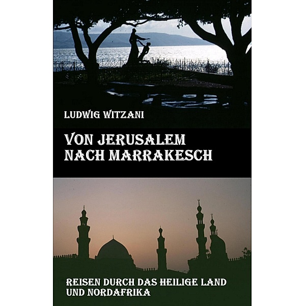 Von Jerusalem nach Marrakesch, Ludwig Witzani