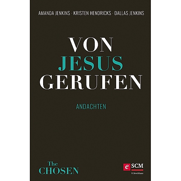 Von Jesus gerufen / The Chosen Bd.1, Amanda Jenkins, Kristen Hendricks, Dallas Jenkins