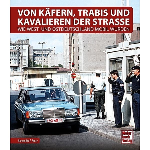 Von Käfern, Trabis und Kavalieren der Straße, Alexander Franc Storz