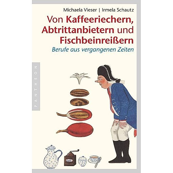 Von Kaffeeriechern, Abtrittanbietern und Fischbeinreißern, Michaela Vieser