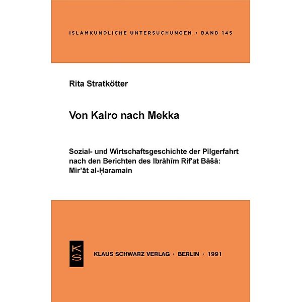 Von Kairo nach Mekka / Islamkundliche Untersuchungen Bd.145, Rita Stratkötter