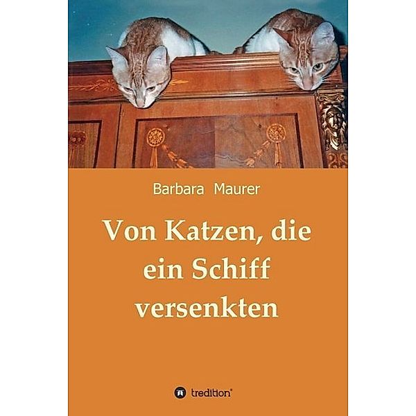 Von Katzen, die ein Schiff versenkten, Barbara Maurer