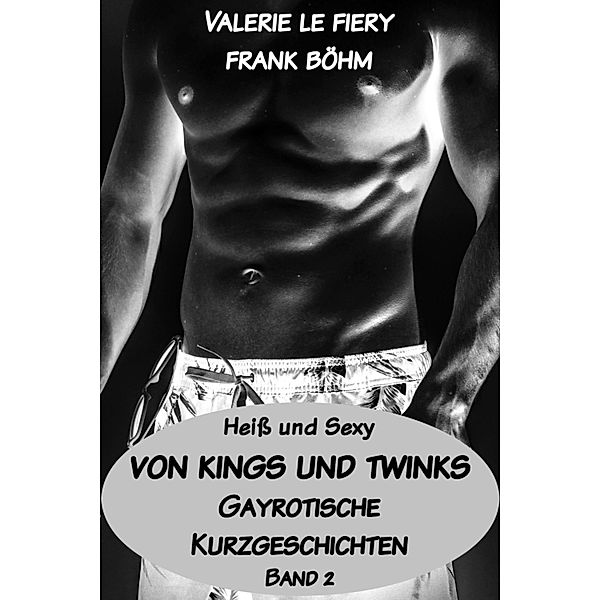 Von Kings und Twinks, Valerie le Fiery, Frank Böhm