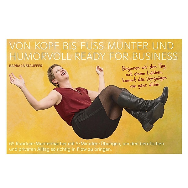 Von Kopf bis Fuss munter und humorvoll ready for business, Barbara Stauffer